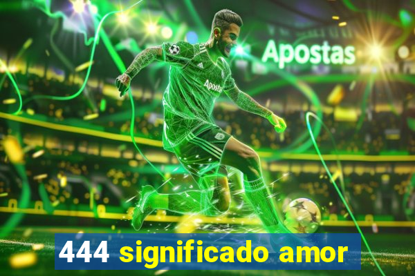 444 significado amor